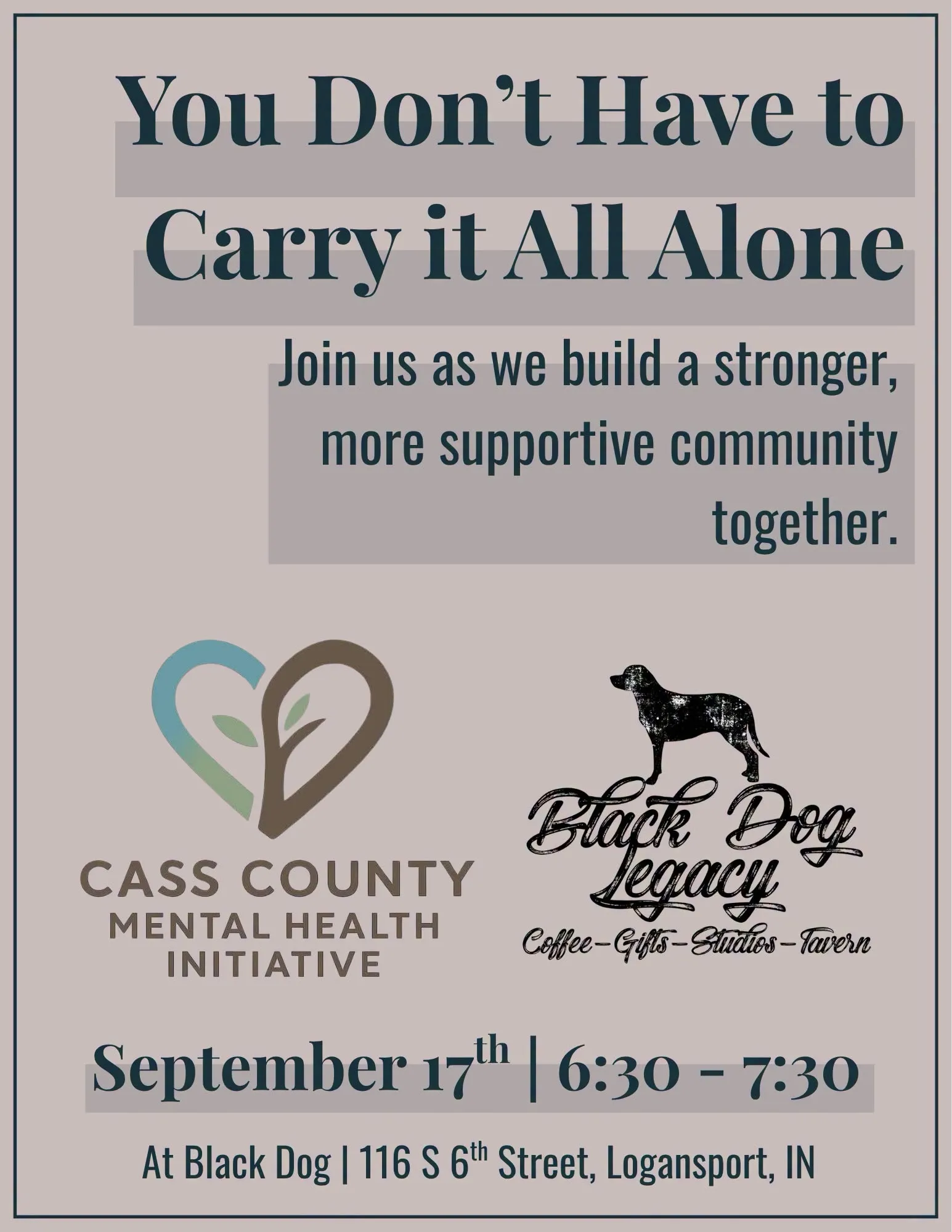 Event flyer for “You Don’t Have to Carry It All Alone,” a Cass County Mental Health Initiative community gathering from 6:30–7:30 p.m. September 17 at Black Dog, 116 S. 6th Street in Logansport.
