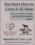 Event flyer for “You Don’t Have to Carry It All Alone,” a Cass County Mental Health Initiative community gathering from 6:30–7:30 p.m. September 24 at Black Dog, 116 S. 6th Street in Logansport.