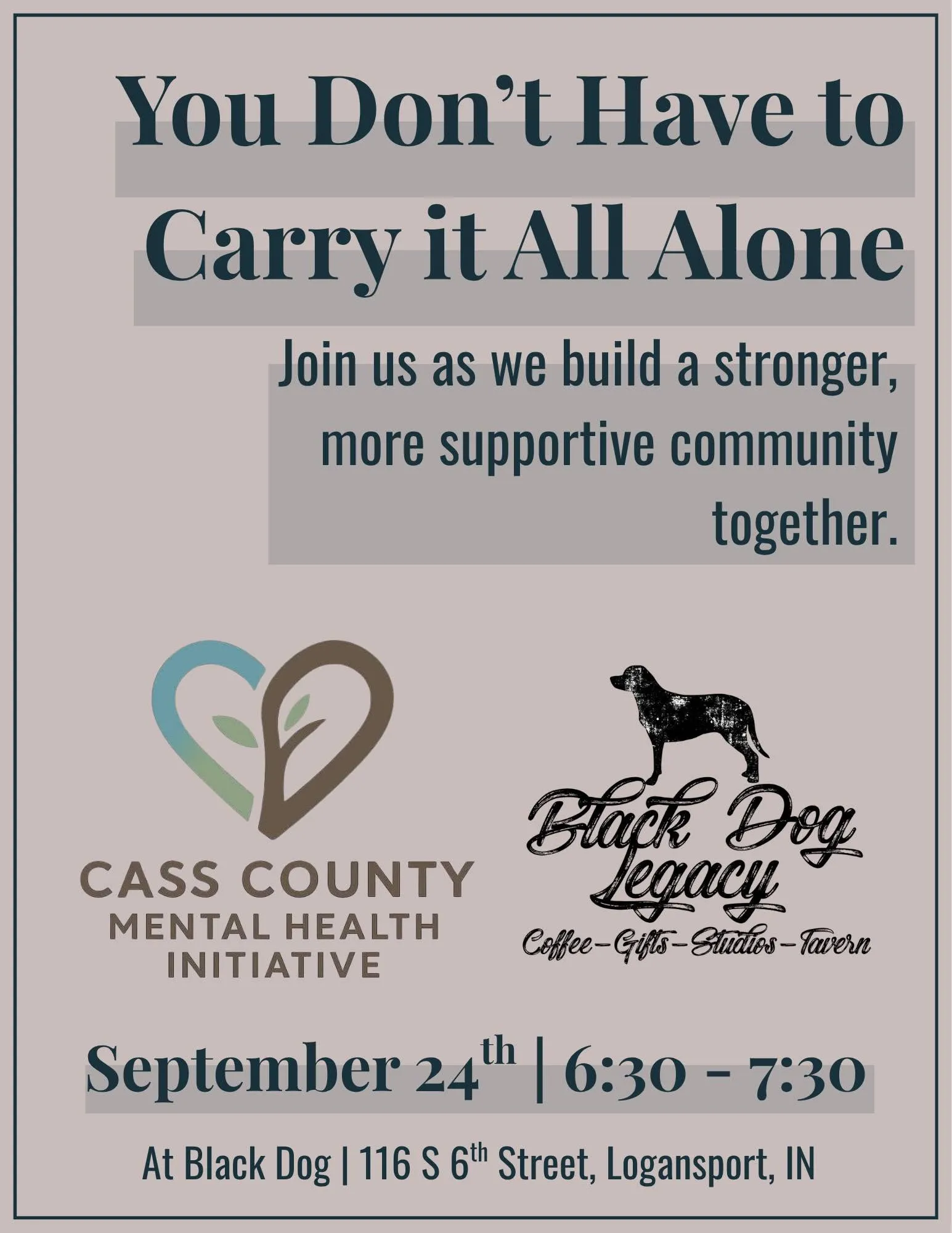 Event flyer for “You Don’t Have to Carry It All Alone,” a Cass County Mental Health Initiative community gathering from 6:30–7:30 p.m. September 24 at Black Dog, 116 S. 6th Street in Logansport.