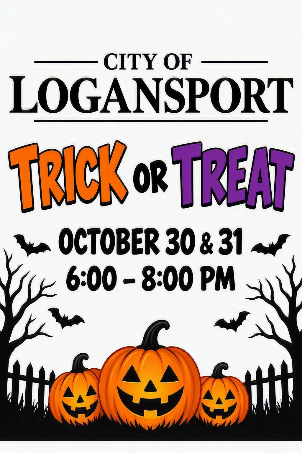 City of Logansport Trick or Treat hours are October 30 and 31 from 6 to 8 p.m. Graphic features orange and purple lettering, bats, bare trees and three jack-o’-lanterns.